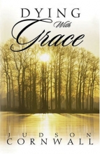 Cover art for Dying With Grace: Embark for Heaven Without Fear!