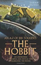 Cover art for An A-Z of JRR Tolkien's The Hobbit: An Unendorsed, Colourful and Critical Guide Celebrating the Movies