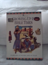 Cover art for Growing Up in Bible Times: Families at Work and at Play (Bible World Junior Encyclopedia)