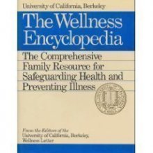 Cover art for The Wellness Encyclopedia: The Comprehensive Family Resource for Safeguarding Health and Preventing Illness