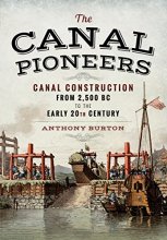 Cover art for The Canal Pioneers: Canal Construction from 2,500 BC to the Early 20th Century