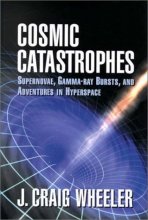 Cover art for Cosmic Catastrophes: Supernovae, Gamma-ray Bursts, and Adventures in Hyperspace