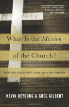 Cover art for What Is the Mission of the Church?: Making Sense of Social Justice, Shalom, and the Great Commission