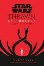 Cover art for Star Wars: Thrawn Ascendancy (Book II: Greater Good) (Star Wars: The Ascendancy Trilogy)