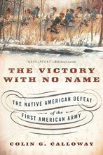 Cover art for The Victory with No Name: The Native American Defeat of the First American Army