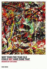 Cover art for Why Your Five-Year-Old Could Not Have Done That: From Slashed Canvas to Unmade Bed, Modern Art Explained