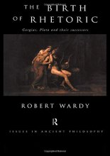 Cover art for The Birth of Rhetoric: Gorgias, Plato and their Successors (Issues in Ancient Philosophy)