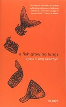 Cover art for A Fish Growing Lungs: essays