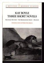 Cover art for Three Short Novels: The Crazy Hunter; The Bridegroom's Body; Decision (A Revived modern classic)