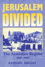 Cover art for Jerusalem Divided: The Armistice Regime, 1947-1967 (Israeli History, Politics and Society)