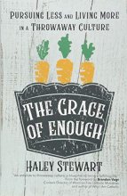Cover art for The Grace of Enough: Pursuing Less and Living More in a Throwaway Culture