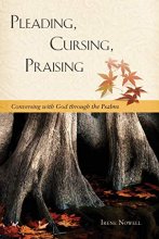Cover art for Pleading, Cursing, Praising: Conversing with God through the Psalms