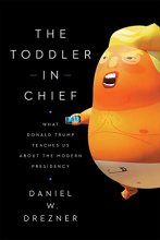 Cover art for The Toddler in Chief: What Donald Trump Teaches Us about the Modern Presidency
