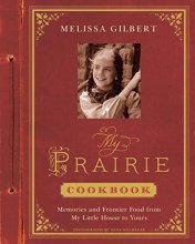 Cover art for My Prairie Cookbook: Memories and Frontier Food from My Little House to Yours