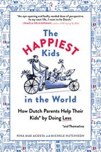Cover art for The Happiest Kids in the World: How Dutch Parents Help Their Kids (and Themselves) by Doing Less