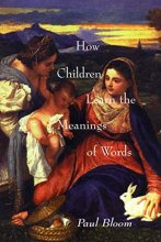 Cover art for How Children Learn the Meanings of Words (Learning, Development, and Conceptual Change)