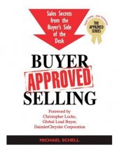 Cover art for Buyer-Approved Selling: Sales Secrets from the Buyer's Side of the Desk (The Approved Series)