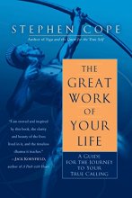 Cover art for The Great Work of Your Life: A Guide for the Journey to Your True Calling