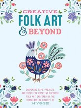 Cover art for Creative Folk Art and Beyond: Inspiring tips, projects, and ideas for creating cheerful folk art inspired by the Scandinavian concept of hygge (Creative...and Beyond)