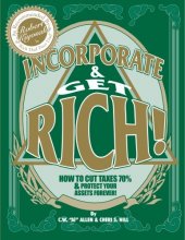 Cover art for Incorporate & Get Rich!: How to Cut Taxes 70% & Protect Your Assets Forever!
