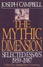 Cover art for The Mythic Dimension: Selected Essays 1959-1987 (Collected Works of Joseph Campbell)