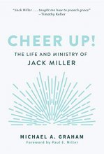 Cover art for Cheer Up! The Life and Ministry of Jack Miller