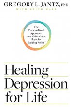 Cover art for Healing Depression for Life: The Personalized Approach that Offers New Hope for Lasting Relief