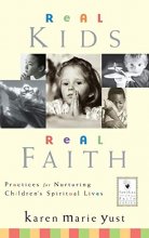 Cover art for Real Kids, Real Faith: Practices for Nurturing Children's Spiritual Lives