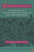 Cover art for Singing the Master: The Emergence of African-American Culture in the PlantationSouth