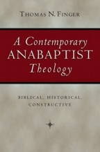 Cover art for A Contemporary Anabaptist Theology: Biblical, Historical, Constructive