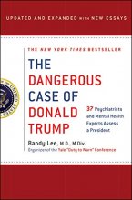 Cover art for The Dangerous Case of Donald Trump: 37 Psychiatrists and Mental Health Experts Assess a President - Updated and Expanded with New Essays