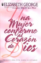 Cover art for Una mujer conforme al Corazon de Dios/ A Woman After God's Own Heart (Spanish Edition)