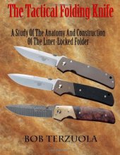Cover art for The Tactical Folding Knife: A Study of the Anatomy and Construction of the Liner-Locked Folder