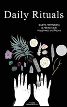 Cover art for Daily Rituals: Positive Affirmations to Attract Love, Happiness and Peace