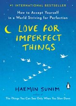 Cover art for Love for Imperfect Things: How to Accept Yourself in a World Striving for Perfection