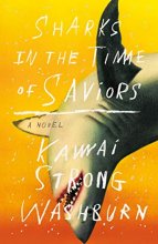 Cover art for Sharks in the Time of Saviors: A Novel