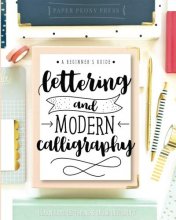 Cover art for Lettering and Modern Calligraphy: A Beginner's Guide: Learn Hand Lettering and Brush Lettering