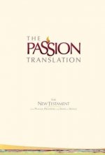 Cover art for The Passion Translation New Testament (Ivory): With Psalms, Proverbs, and Song of Songs