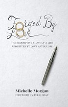 Cover art for Forged By Love: The Redemptive Story Of A Life Rewritten By Love After Loss