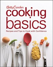 Cover art for Betty Crocker Cooking Basics: Recipes and Tips toCook with Confidence