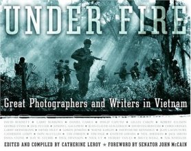 Cover art for Under Fire: Great Photographers and Writers in Vietnam
