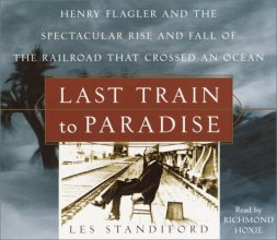 Cover art for Last Train to Paradise: Henry Flagler and the Spectacular Rise and Fall of the Railroad that Crossed an Ocean