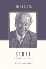 Cover art for Stott on the Christian Life: Between Two Worlds (Theologians on the Christian Life)