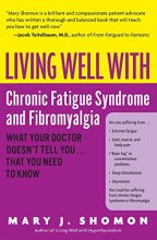Cover art for Living Well with Chronic Fatigue Syndrome and Fibromyalgia: What Your Doctor Doesn't Tell You...That You Need to Know (Living Well (Collins))