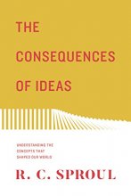 Cover art for The Consequences of Ideas (Redesign): Understanding the Concepts that Shaped Our World