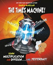 Cover art for The Times Machine!: Learn Multiplication and Division. . . Like, Yesterday! (McKellar Math)