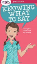 Cover art for A Smart Girl's Guide: Knowing What to Say: Finding the Words to Fit Any Situation (Smart Girl's Guide To...)