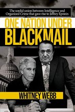 Cover art for One Nation Under Blackmail: The Sordid Union Between Intelligence and Crime that Gave Rise to Jeffrey Epstein