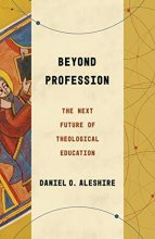 Cover art for Beyond Profession: The Next Future of Theological Education (Theological Education between the Times)