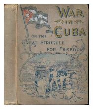 Cover art for The War in Cuba: Being a Full Account of Her Great Struggle for Freedom [Illustrated] 1896